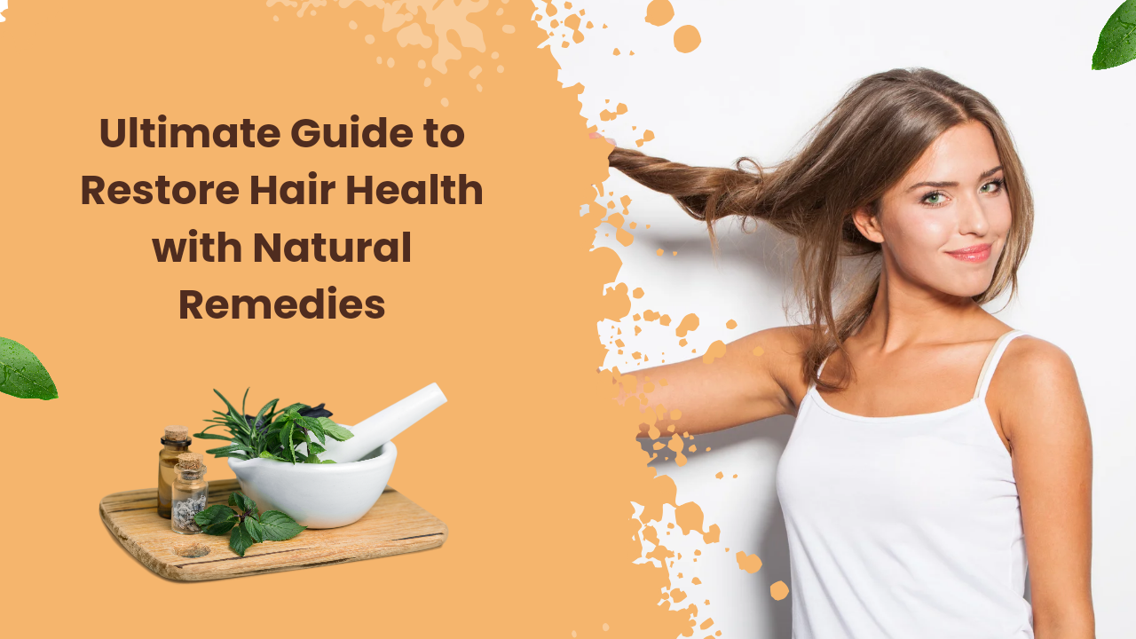 Ultimate Guide to Restore Hair Health with Natural Remedies